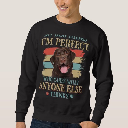 Mijn hond denkt dat ik perfect Chocolate Labrador Trui (Voorkant)