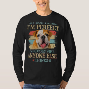 Mijn hond denkt dat ik perfect Engels Bulldog Dog T-shirt