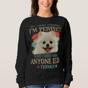 Mijn hond denkt dat ik perfect Pommeren ben... Trui