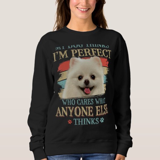 Mijn hond denkt dat ik perfect Pommeren ben... Trui (Voorkant)