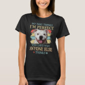 Mijn hond denkt dat ik perfect Staffy Bull Dog Ret T-shirt (Voorkant)