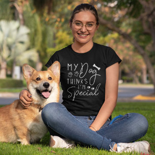 Mijn hond denkt dat ik speciaal ben t-shirt