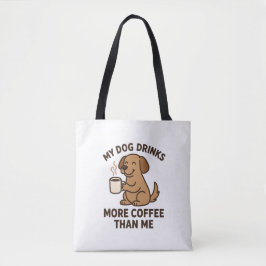 Mijn hond drinkt meer koffie dan ik – Cadeau voor  Tote Bag