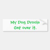 Mijn hond druilt er overheen. bumpersticker (Voorkant)