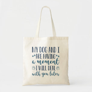 Mijn hond en ik hebben een moment tote bag