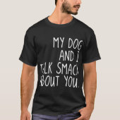 mijn hond en ik praten over je hond t-shirt (Voorkant)