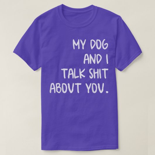 Mijn hond en ik praten over jou t-shirt (Design voorkant)