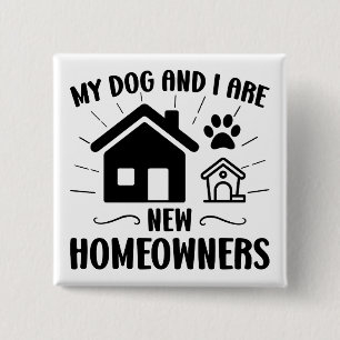 Mijn hond en ik zijn nieuwe huiseigenaren Funny Ho Vierkante Button 5,1 Cm