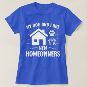 Mijn Hond en ik zijn nieuwe huiseigenaren Grappige T-shirt