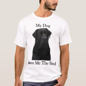 Mijn hond geeft me de vogel t-shirt (Voorkant)