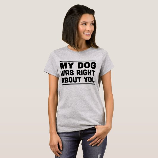 Mijn hond had gelijk over je T-shirt (Voorkant volledig)