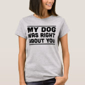 Mijn hond had gelijk over je T-shirt (Voorkant)