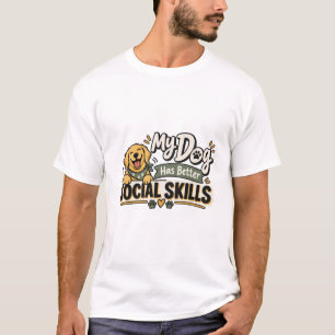 Mijn hond heeft betere sociale vaardigheden Grap T-shirt
