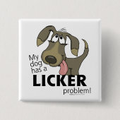 Mijn hond heeft een likkebaardprobleem! vierkante button 5,1 cm (Voorkant)