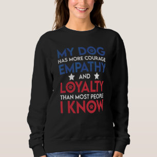 Mijn hond heeft meer moed voor empathie en Loyalty Trui