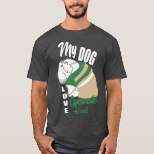 Mijn hond houdt ook van gymnastiek t-shirt