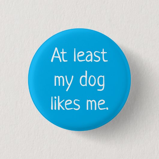 Mijn hond houdt tenminste van grappige Button (Voorkant)