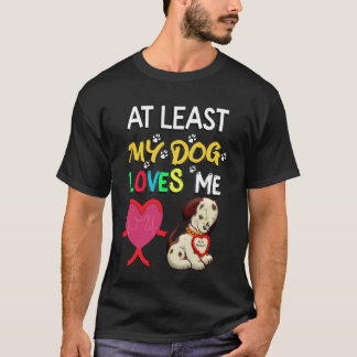 Mijn hond houdt tenminste van mij t-shirt