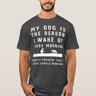 Mijn hond is de reden waarom ik elke ochtend wakke t-shirt