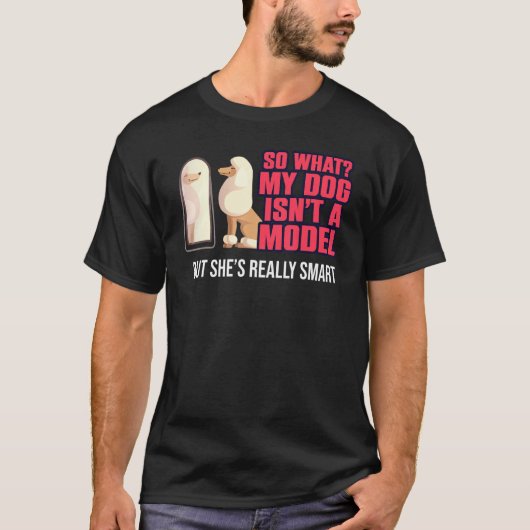 Mijn hond is geen model dierlijk Humor Intelligent T-shirt (Voorkant)