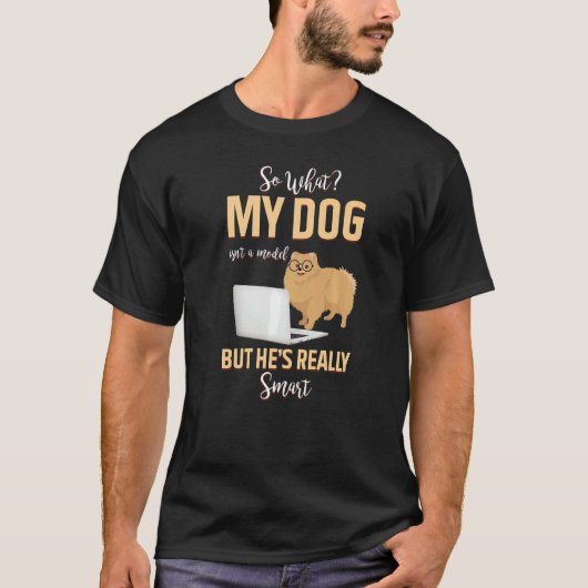Mijn hond is geen model, maar hij is echt slim 1 t-shirt (Voorkant)