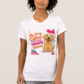 Mijn hond is leuker dan je eervolle student T-shir T-shirt