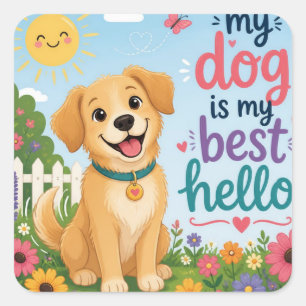 Mijn hond is mijn beste begroeting – leuk badge vo vierkante sticker
