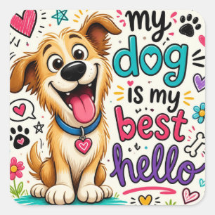 Mijn hond is mijn beste begroeting – Mooie badge v Vierkante Sticker