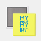 Mijn hond is mijn BFF gele magneet (Voorkant / Achterkant)