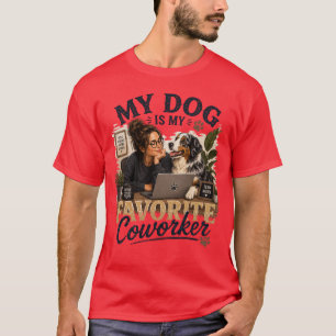 Mijn hond is mijn favoriete collega – kantoorontwe t-shirt