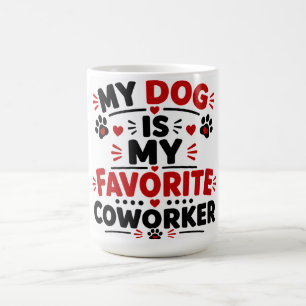Mijn hond is mijn favoriete collega koffiemok