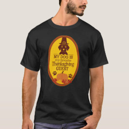 Mijn hond is mijn favoriete Thanksgiving gast Hond T-shirt