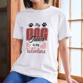 Mijn hond is mijn Valentijn aangepaste naam T-shirt