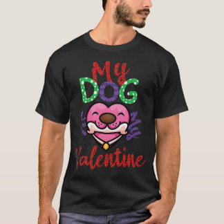 Mijn hond is mijn Valentijn Grappige Valentijnsdag T-shirt