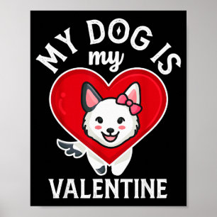 Mijn hond is mijn Valentijn Schattig Funny Gift Va Poster