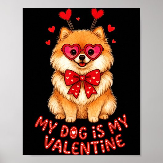 Mijn hond is mijn Valentijn Schattige Meranian Met Poster (Voorkant)