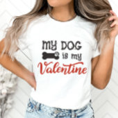 Mijn hond is mijn Valentijn Shirt, Hondenliefhebbe T-shirt