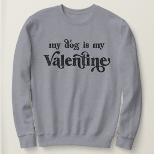 Mijn hond is mijn Valentijn Sweatshirt
