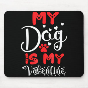 Mijn hond is mijn Valentijn Valentijnsdag 2023 Sch Muismat