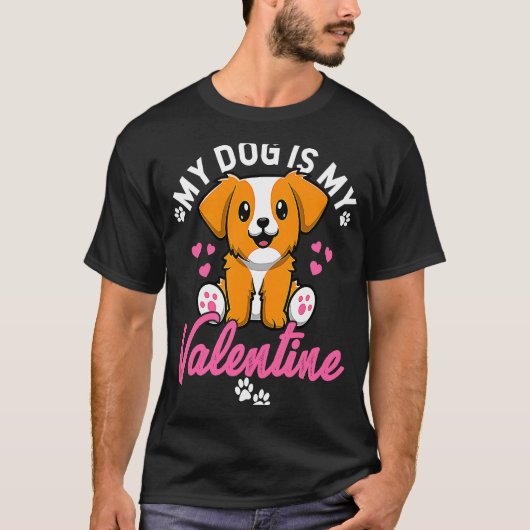 Mijn hond is mijn Valentijn Valentijnsdag Dog Mam  T-shirt (Voorkant)