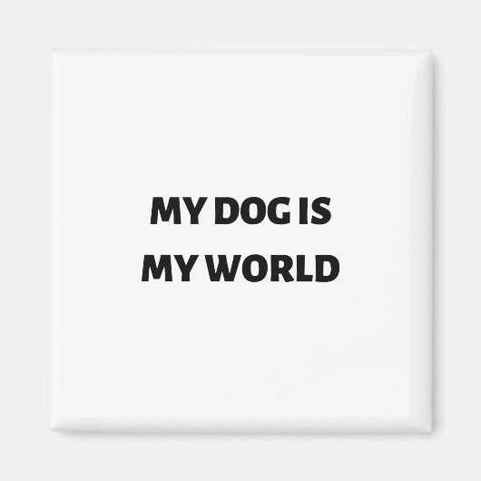 Mijn hond is mijn wereld magneet (Voorkant)