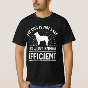 Mijn hond is niet lui, hij is gewoon energie-effic t-shirt