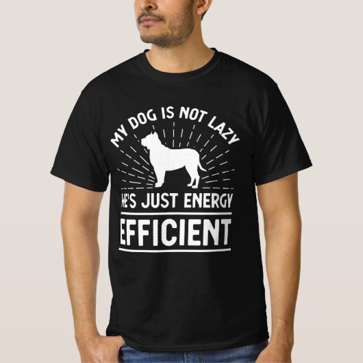 Mijn hond is niet lui, hij is gewoon energie-effic t-shirt (Voorkant)