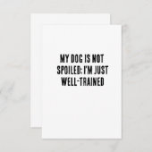 Mijn hond is niet verwend; ik ben gewoon goed getr bedankkaart (Voorkant / Achterkant)