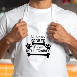 Mijn Hond is niet verwend, ik ben goed getraind, H Standaard Schort
