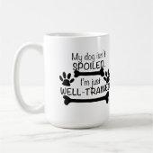 Mijn Hond is niet verwend, ik ben goed getraind Ho Koffiemok (Links)