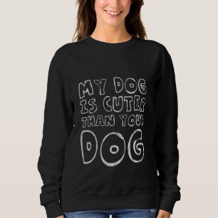 Mijn hond is Schattige dan je hond Schattige huisd Trui
