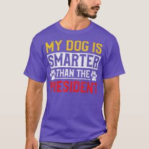 Mijn hond is slimmer dan de eigenaar van het Presi T-shirt