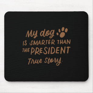 Mijn hond is slimmer dan de president Anti-trump F Muismat