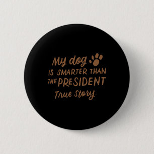 Mijn hond is slimmer dan de president Anti-trump F Ronde Button 5,7 Cm